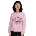I am Beautiful Unisex Sweatshirt